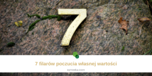 7 filarów poczucia własnej wartości