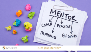 Kim jest mentor? Jak zostać mentorem?
