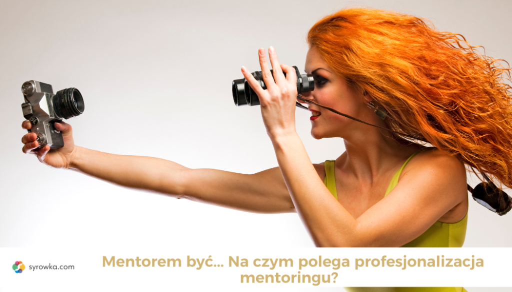 Mentorem być… Na czym polega profesjonalizacja mentoringu?
