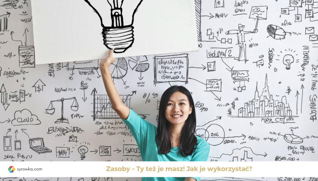 Zasoby – Ty też je masz! Jak je wykorzystać?