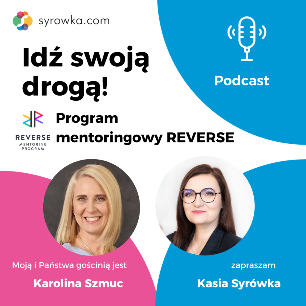 #71 Seria „Program Mentoringowy REVERSE 2023” – wywiad z Karoliną Szmuc