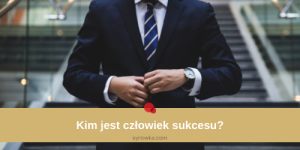 Kim jest człowiek sukcesu?
