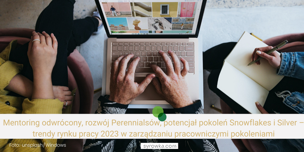 <strong>Mentoring odwrócony, rozwój Perennialsów, potencjał pokoleń Snowflakes i Silver – trendy rynku pracy 2023 w zarządzaniu pracowniczymi pokoleniami</strong>
