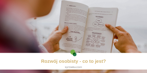 Rozwój osobisty – co to jest? Od czego zacząć samorozwój?