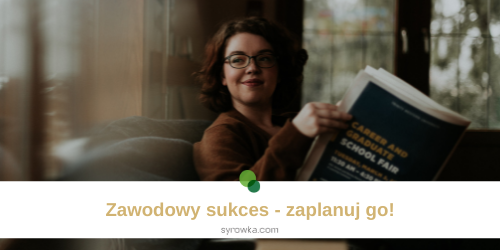 Zawodowy sukces – zaplanuj go!