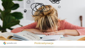 Prokrastynacja. Jak przestać odkładać na później?